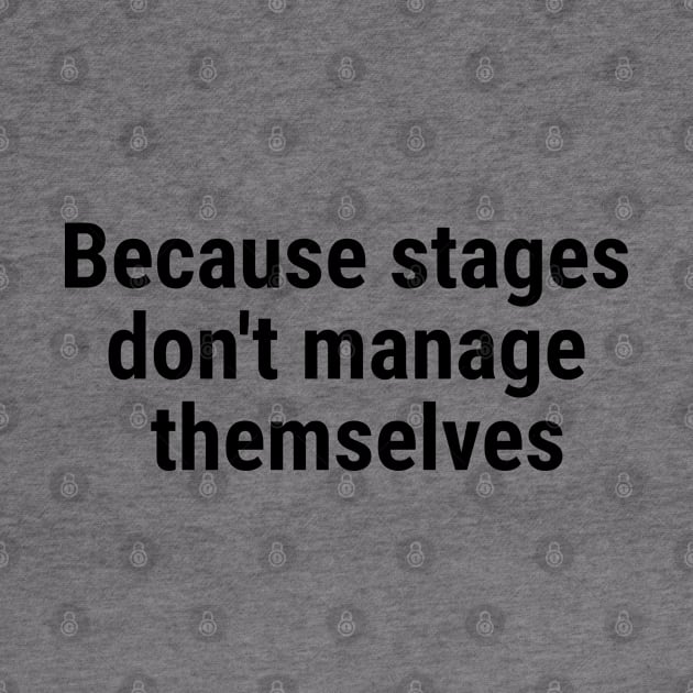 Because stages don't manage themselves Black by sapphire seaside studio